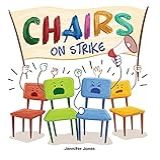Chairs On Strike: A Funny, Rhyming, Read Aloud Kid's Book For Preschool, Kindergarten, 1st Grade, 2nd Grade, 3rd Grade, Or Early Readers (english Edition)