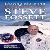 Chasing The Wind: The Autobiography Of Steve Fossett