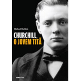 Churchill, O Jovem Titã, De Shelden, Michael. Editora Globo S/a, Capa Mole Em Português, 2013