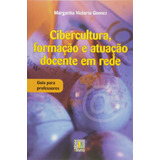 Cibercultura,formacao E Atuacao Docente Em Rede - 1ª