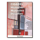 Cidades, Historias, Mutacoes, Desafios, De Marcondes/ Bellotto. Editorial Arte & Ciencia, Tapa Mole En Português