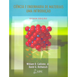 Ciência E Engenharia De Materiais Uma Introdução, De William D. Callister, Jr., David G. Rethwisch. Editora Ltc, Capa Mole Em Português