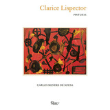 Clarice Lispector - Pinturas, De Sousa, Carlos Mendes De. Editora Rocco Ltda, Capa Mole Em Português, 2013