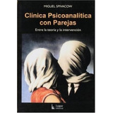 Clinica Psicoanalitica Con Parejas Entre La Teoria Y La Int