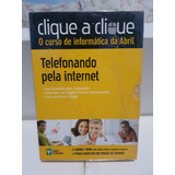 Clique A Clique- Telefonando Pela Internet ( Editora Abril )