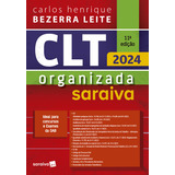 Clt Organizada - 11ª Edição 2024, De Carlos Henrique Bezerra Leite., Vol. 1. Editorial Saraiva Jur, Capa Mole, Edição 11 Em Português, 2024