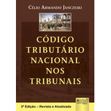 Código Tributário Nacional Nos Tribunais, De Célio Armando Janczeski. Editora Jurua, Capa Mole Em Português