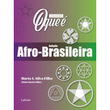 Coleção O Que É - Religião Afro- Brasileira, De Filho/, Mário A. Silva. Editora Lafonte Ltda, Capa Mole Em Português, 2021