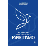 Coleção Pensamentos & Doutrinas - 60 Minutos Para Entender O Espiritismo, De Astral, Alto. Astral Cultural Editora Ltda, Capa Mole Em Português, 2019