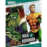 Coleção Super-heróis Volume 5: Hulk E Aquaman, De A Europa. Editora Europa Ltda., Capa Dura Em Português, 2017