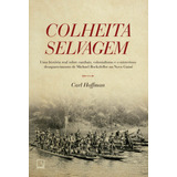 Colheita Selvagem, De Hoffman, Carl. Editora Record Ltda., Capa Mole Em Português, 2018