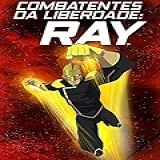 Combatentes Da Liberdade: Ray