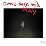 Come Back And Play