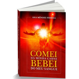 Comei Da Minha Carne Bebei Do Meu Sangue, De Ana Méndez Ferrell. Editorial Editora Geração Do Reino, Capa Mole, Edição 1 Em Português, 2020