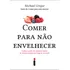 Comer Para Não Envelhecer, De Michael Greger. Editorial Intrínseca, Capa Mole Em Português, 2024