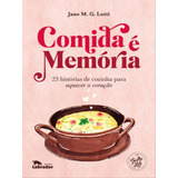 Comida É Memória: 23 Histórias De Cozinha Para Aquecer O Coração, De Lutti, Jane M. G.. Editora Labrador, Capa Mole