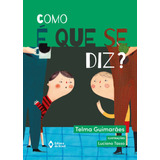 Como É Que Se Diz?, De Guimarães, Telma. Série De Todo Mundo Editora Do Brasil, Capa Mole Em Português, 2018