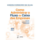 Como Administrar O Fluxo De Caixa Das Empresas, De Silva, Edson Cordeiro Da. Editora Atlas Ltda., Capa Mole Em Português, 2022
