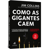 Como As Gigantes Caem  E Por Que Algumas Empresas Jamais Desistem  De Collins  Jim  Starling Alta Editora E Consultoria Eireli  Capa Mole Em Português  2018