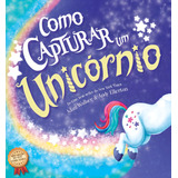 Como Capturar Um Unicornio