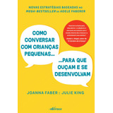 Como Conversar Com Crianças Pequenas Para Que Ouçam E Se Desenvolvam De Faber Joanna Nversos Editora Ltda Epp Capa Mole Em Português 2019