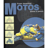 Como Desenhar Motos - Passo A Passo, De Vários Autores. Editora Paisagem Distribuidora De Livros Ltda., Capa Mole Em Português, 2014