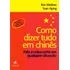 Como Dizer Tudo Em Chinês - Fale A Coisa Certa Em Qualquer S