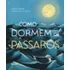 Como Dormem Os Pássaros, De David Obuchowski. Editora Mundo Benvira - Grupo Somos Sets, Capa Mole, Edição 1 Em Português, 2023