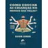Como Educar As Crianças No Mundo Das Telas?