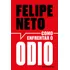 Como Enfrentar O Ódio: A Internet E A Luta Pela Democracia, De Felipe Neto., Vol. 1. Editorial Companhia Das Letras, Capa Mole, Edição 1 Em Português, 2024