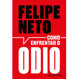 Como Enfrentar O Ódio: A Internet E A Luta Pela Democracia, De Felipe Neto., Vol. 1. Editorial Companhia Das Letras, Capa Mole, Edição 1 Em Português, 2024