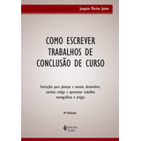 Como Escrever Trabalhos De Conclusão De Curso: Instruções Para Planejar E Montar, Desenvolver, Concluir, Redigir E Apresentar Trabalhos Monográficos E Artigos, De Martins Junior, Joaquim. Editorial Ed
