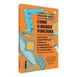 Como O Mundo Funciona