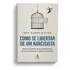 Como Se Libertar De Um Narcisist: De Sarah Davies., Vol. 1. Editorial Editora Sextante, Capa Mole