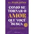 Como Se Tornar O Amor Que Você Busca, De Dra. Nicole Lepera. Editorial Universo Dos Livros, Tapa Mole, Edición 1 En Português, 2024