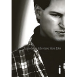 Como Steve Jobs Virou