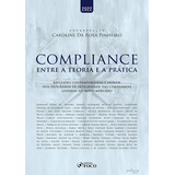 Compliance - Entre A Teoria E A Prática - 1ª Ed - 2022, De Soares, Adrienny Rúbia De Oliveira. Editora Foco Jurídico Ltda, Capa Mole Em Português, 2021
