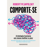 Comporte-se: A Biologia Humana Em Nosso Melhor E Pior, De Sapolsky, Robert M.. Editorial Editora Schwarcz Sa, Tapa Mole En Português, 2021