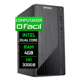 Computador Fácil Intel Dual Core 4gb Hd 320gb