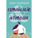 Comunicação Intimidade O Segredo Para Fortalecer Seu Casamento De Chapman Gary AssociaÇÃO Religiosa Editora Mundo CristÃO Capa Mole Em Português 2021