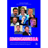 Comunicadores Sa: Como Os Maiores Apresentadores De Tv Do Brasil Tornaram-se Máquinas De Negócios, De Morgado, Fernando. Editorial Editora Urbana Ltda, Tapa Mole En Português, 2019