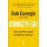 Conecte-se!: Como Construir Relações Baseadas Na Confiança, De Dale Carnegie & Associates., Vol. 1. Editorial Editora Sextante, Capa Mole Em Português, 2024
