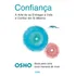 Confiança: A Arte De Se Entregar A Vida E Confiar Em Si Mesmo, De Osho. Editorial Editora Pensamento Cultrix, Capa Mole Em Português, 2016