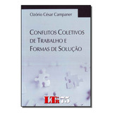 Conflitos Coletivos Do Trabalho E Formas De Solução, De Campaner, Ozorio Cesar. Editora Ltr Editora Em Português