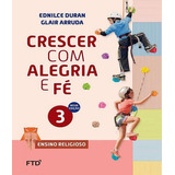 Conjunto - Crescer Com Alegria E Fe - 3 Ano - Ef I: Conjunto - Crescer Com Alegria E Fe - 3 Ano - Ef I, De Arruda, Glair / Duran, Ednilce. Editora Ftd, Capa Mole Em Português