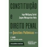 Constituição E Direito Penal 2ª Edição (2023) Rt, De Ingo Wolfgang Sarlet / Jayme Weingartner Neto. Editora Rt, Capa Mole, Edição 2ª Edição Em Português, 2023