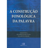 Construcao Fonologica Da Palavra,a