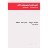 Consumo De Drogas: Desafios E Perspectivas, De Mesquita, Fábio/ Sibel, Sérgio. Hucitec Editora Ltda., Capa Mole Em Português