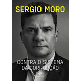 Contra O Sistema Da Corrupção  De Moro  Sergio  Editora Gmt Editores Ltda   Capa Mole Em Português  2021