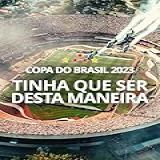 Copa Do Brasil 2023  Tinha Que Ser Desta Maneira 